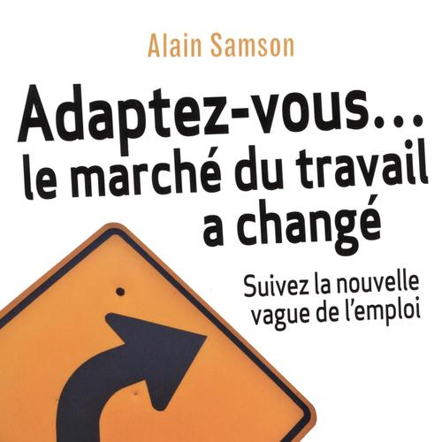 Adaptez-vous... le marché du travail a changé