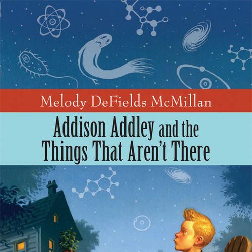 Addison Addley and the Things That Aren't There