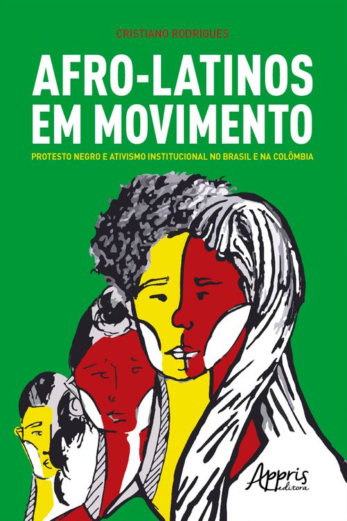Afro-Latinos em Movimento: Protesto Negro e Ativismo Institucional no Brasil e na Colômbia