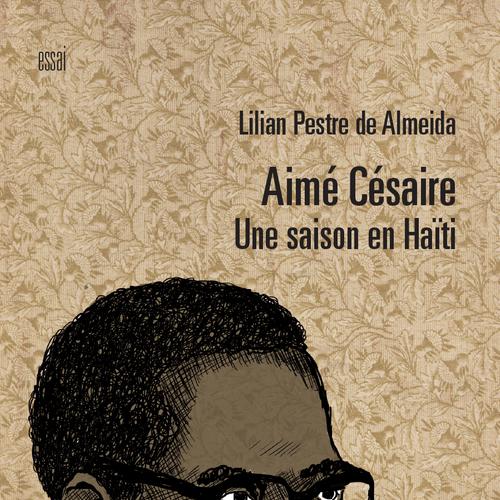 Aimé Césaire. Une saison en Haïti