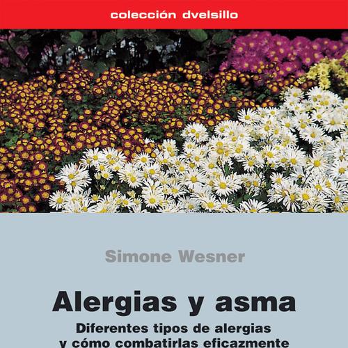 Alergias y asma. Diferentes tipos de alergias y cómo combatirlas eficazmente