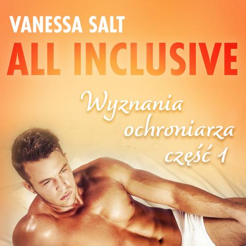 All inclusive - Wyznania ochroniarza: część 1