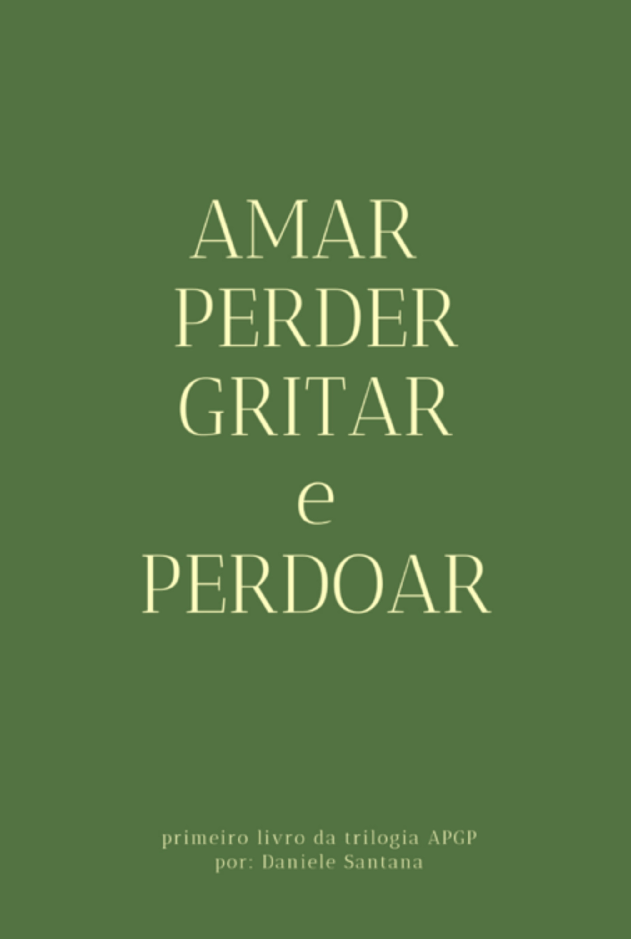 Amar, Perder, Gritar E Perdoar