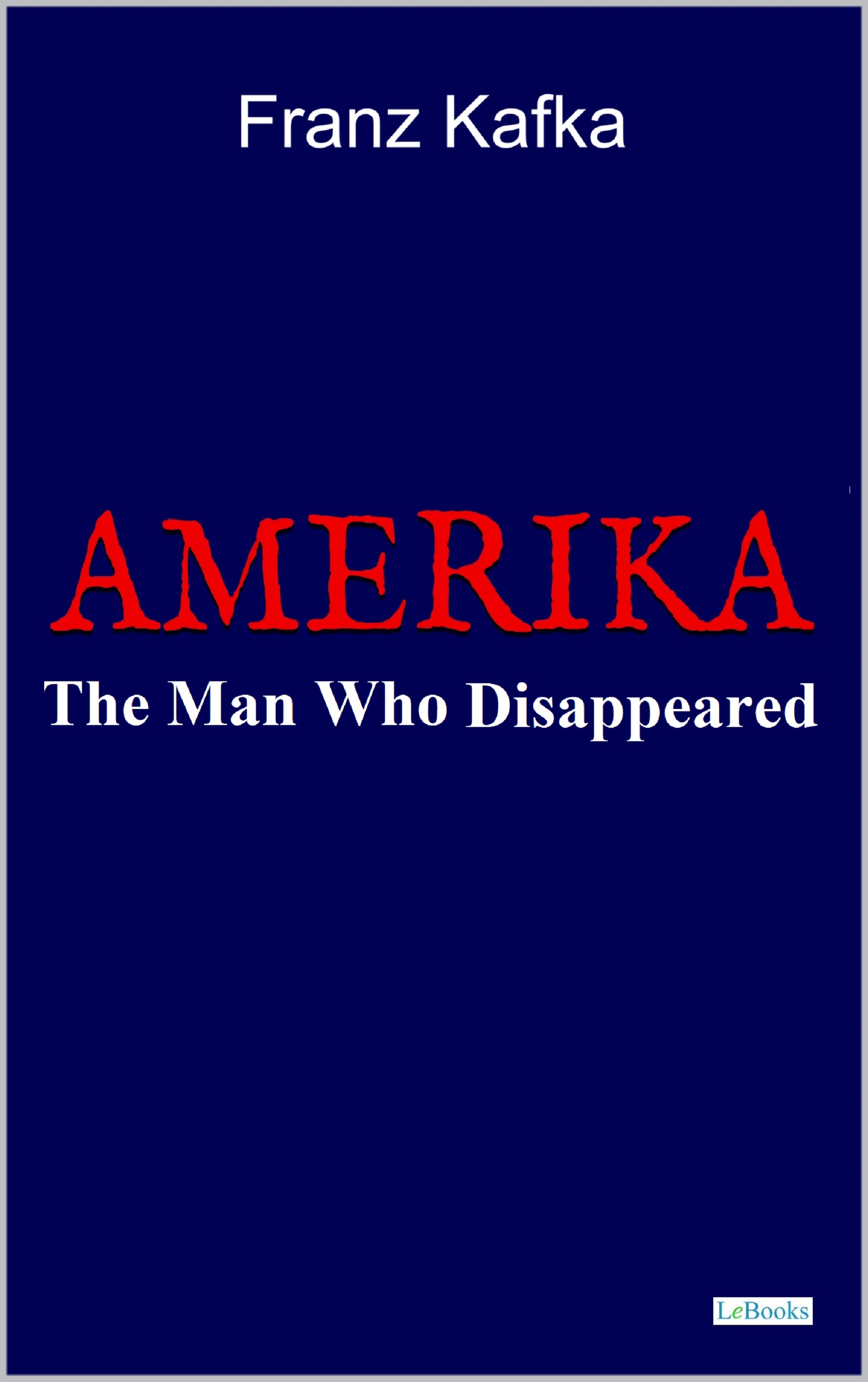 AMERIKA: The Man Who Disappeared