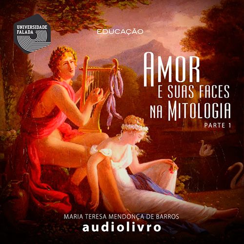 Amor e suas faces na Mitologia - Volume I