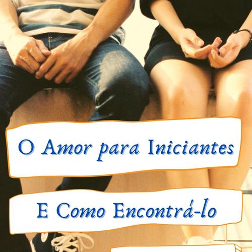 Amor Para Iniciantes e Como Encontrá-lo