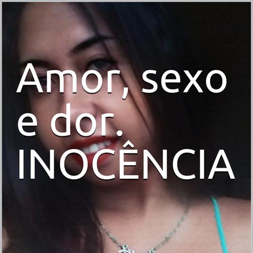 Amor, sexo e dor Inocência