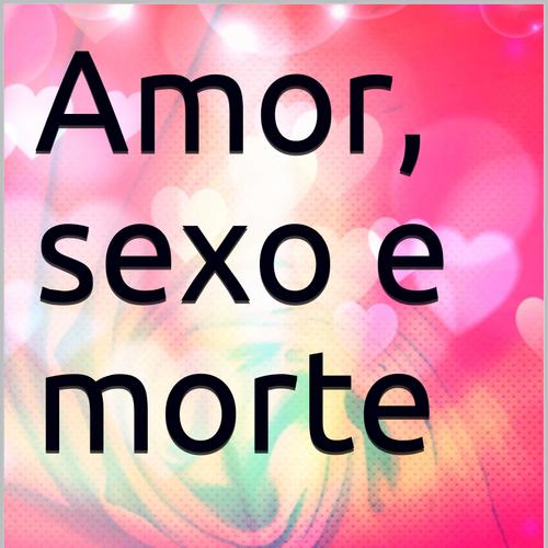 Amor, sexo e morte 