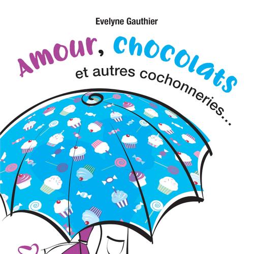 Amour, chocolats et autres cochonneries... 2e édition