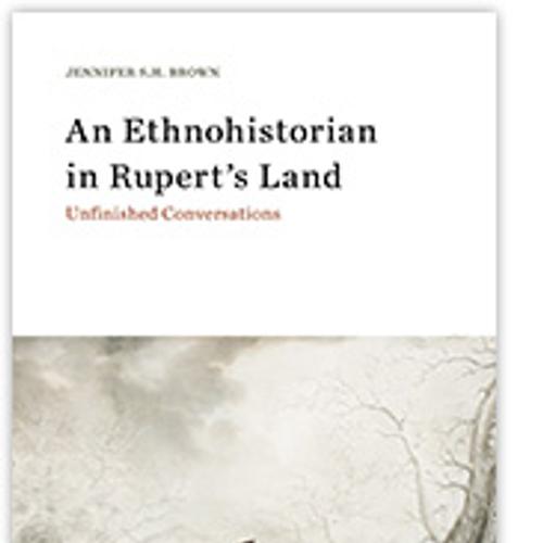 An Ethnohistorian in Rupert’s Land