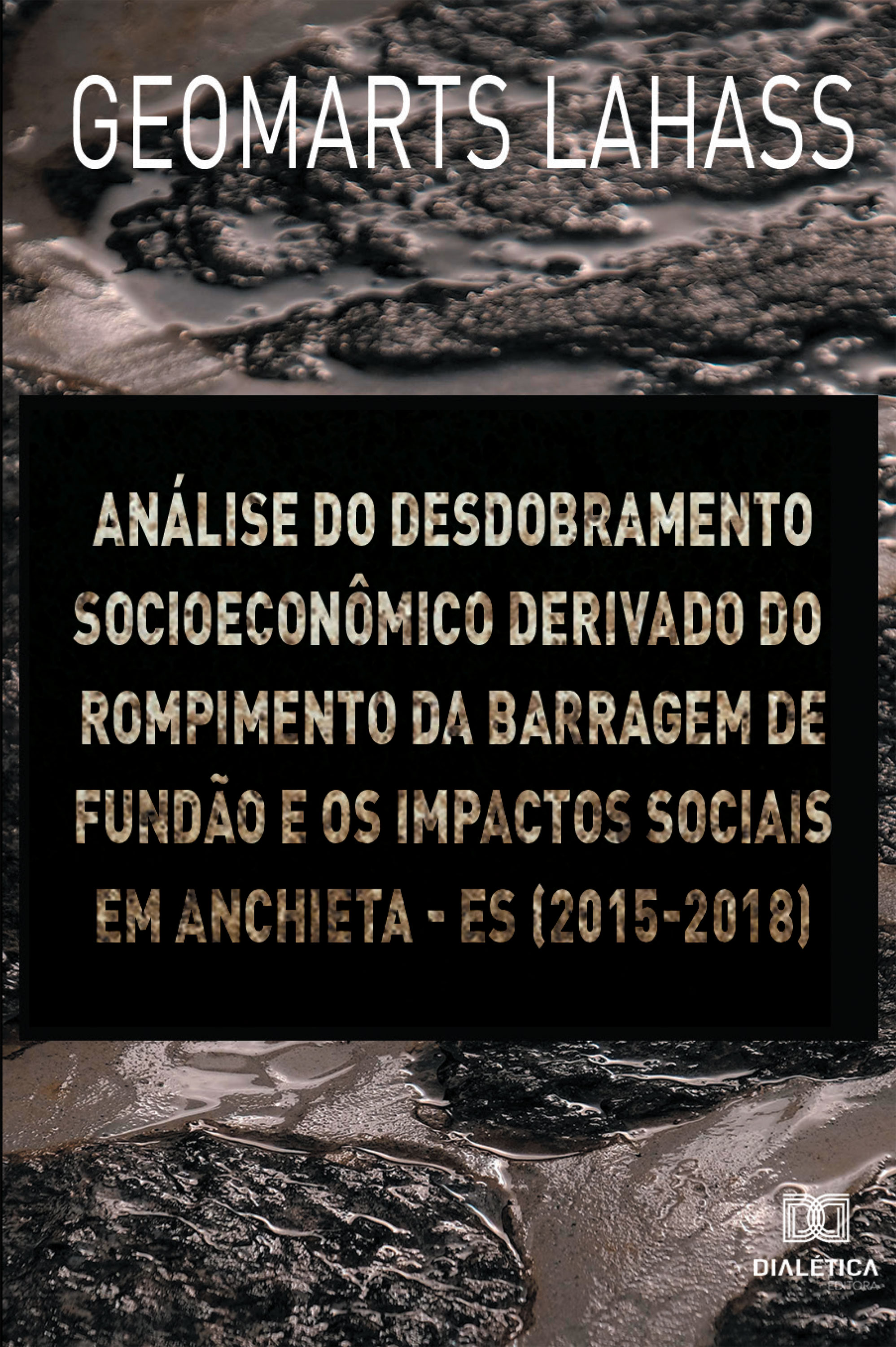 Análise do desdobramento socioeconômico derivado do rompimento da barragem de Fundão e os impactos sociais em Anchieta – ES (2015-2018)