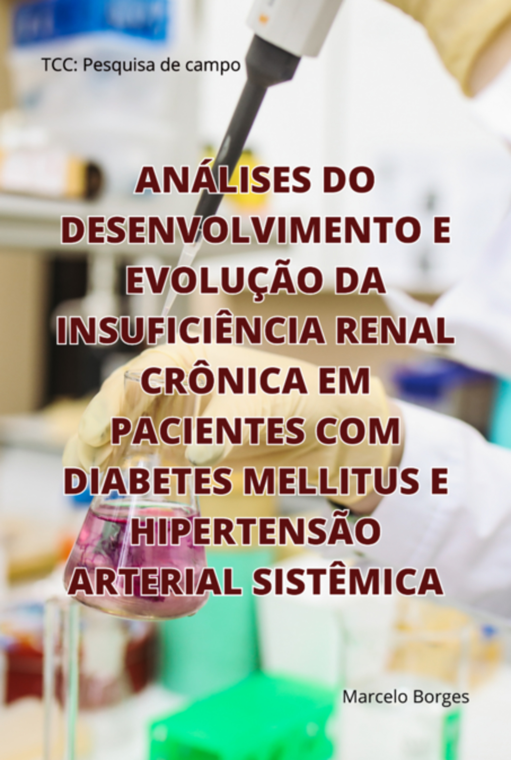 Análises Do Desenvolvimento E Evolução Da Insuficiência Renal Crônica Em Pacientes Com Diabetes Mellitus E Hipertensão Arterial Sistêmica