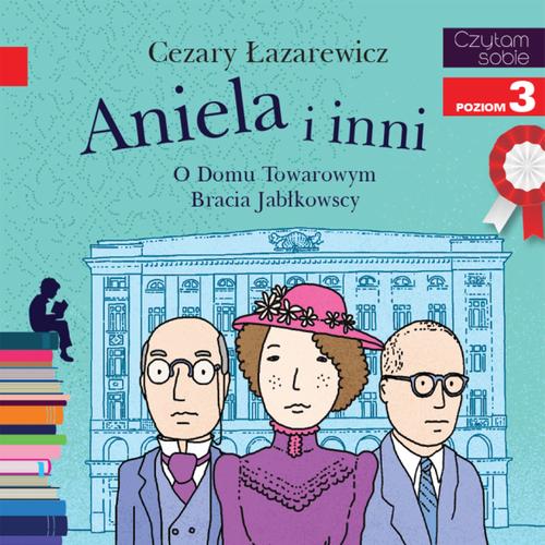 Aniela i inni - O Domu Towarowym Jabłkowskich