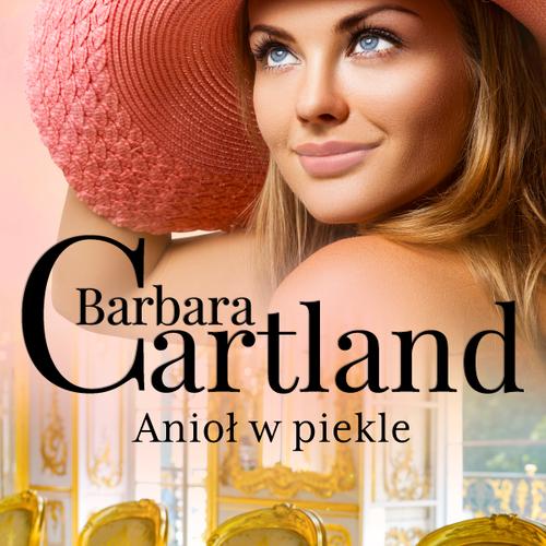 Anioł w piekle - Ponadczasowe historie miłosne Barbary Cartland