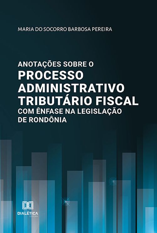 Anotações sobre o processo administrativo tributário fiscal com ênfase na legislação de Rondônia