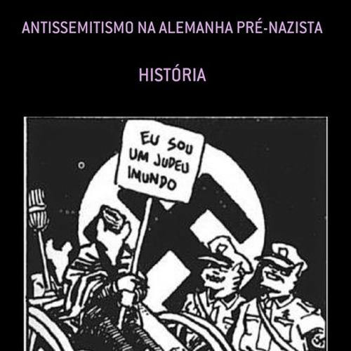 ANTISSEMITISMO NA ALEMANHA PRÉ-NAZISTA