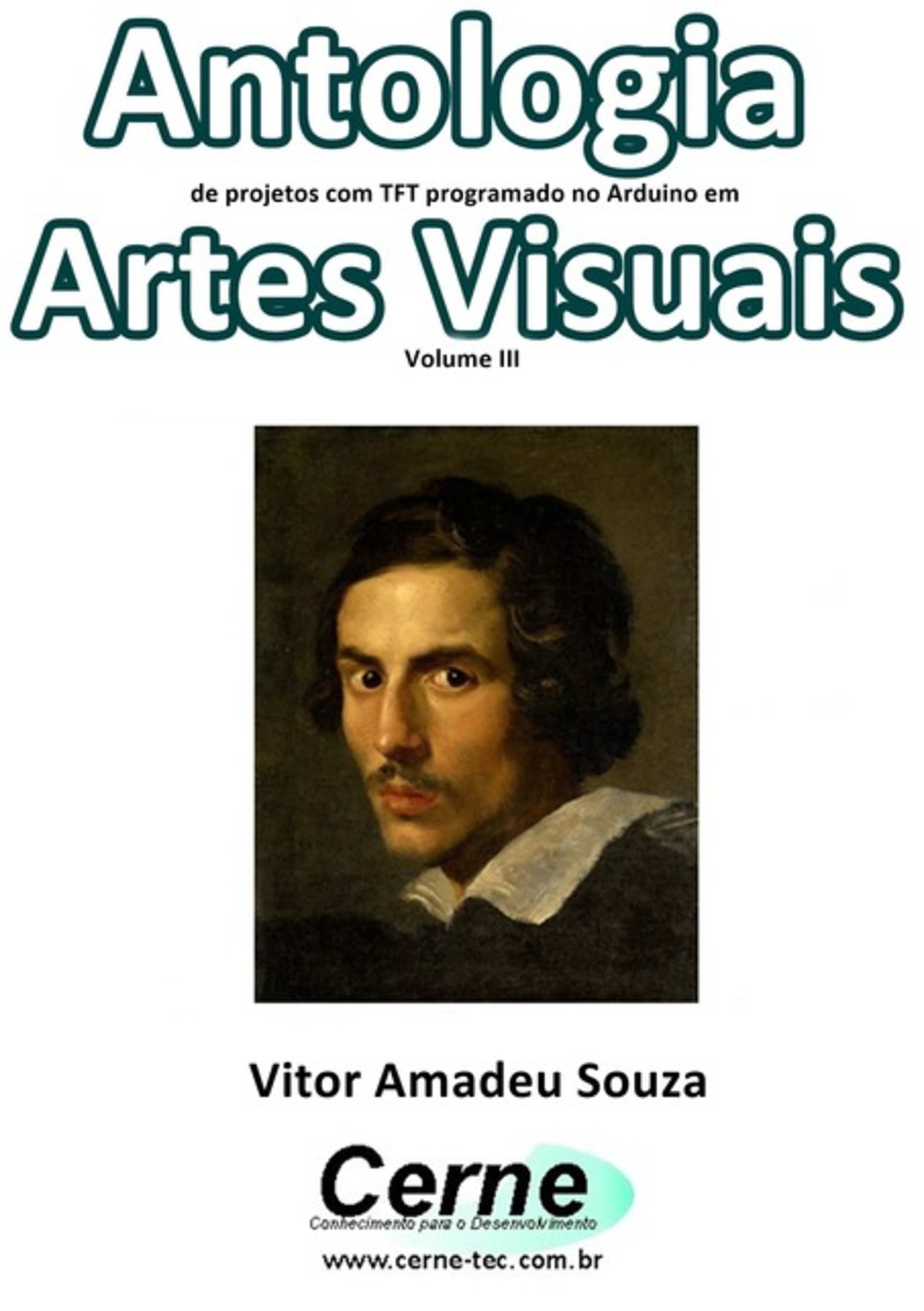 Antologia De Projetos Com Tft Programado No Arduino Em Artes Visuais Volume Iii