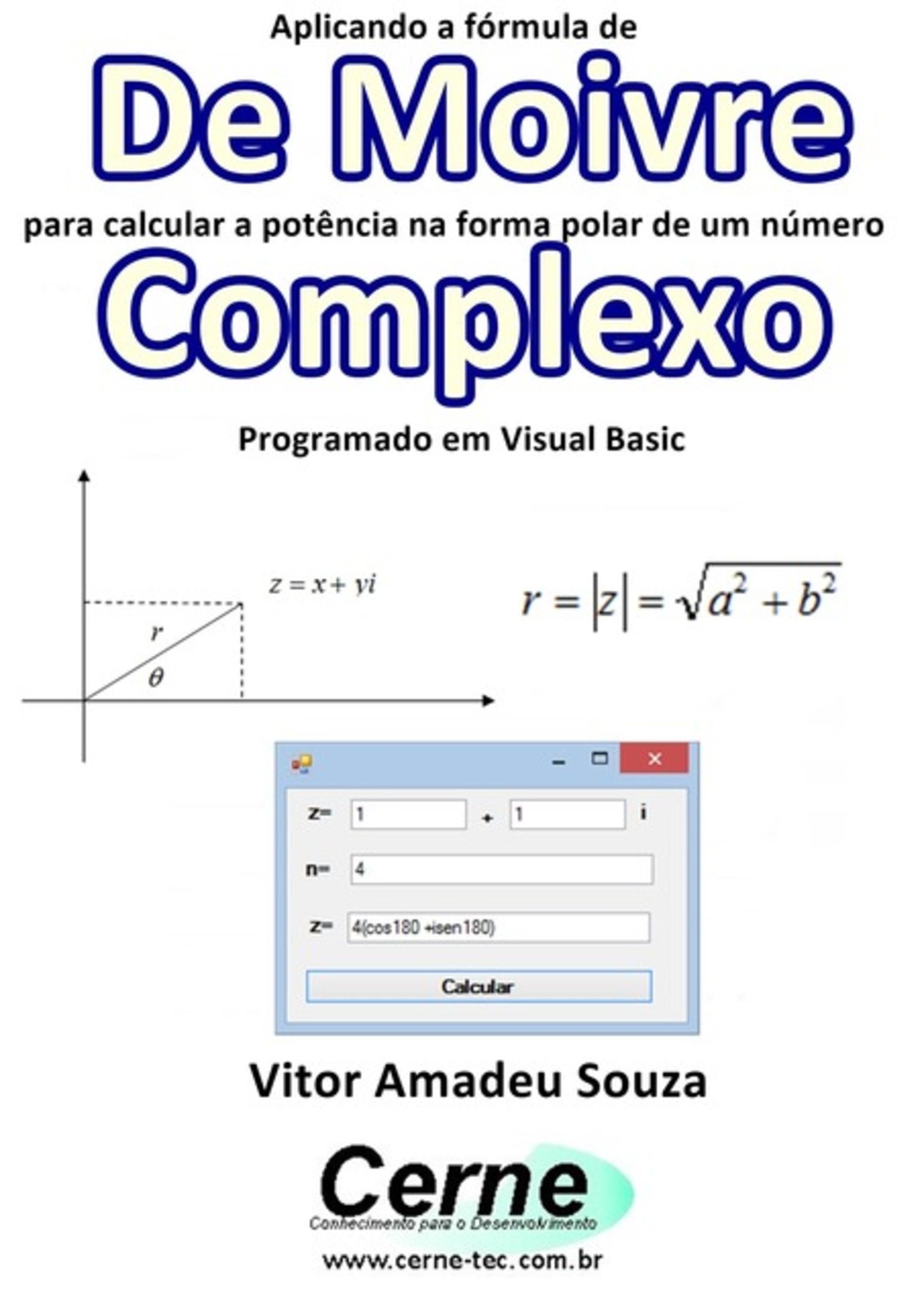 Aplicando A Fórmula De De Moivre Para Calcular A Potência Na Forma Polar De Um Número Complexo Programado Em Visual Basic