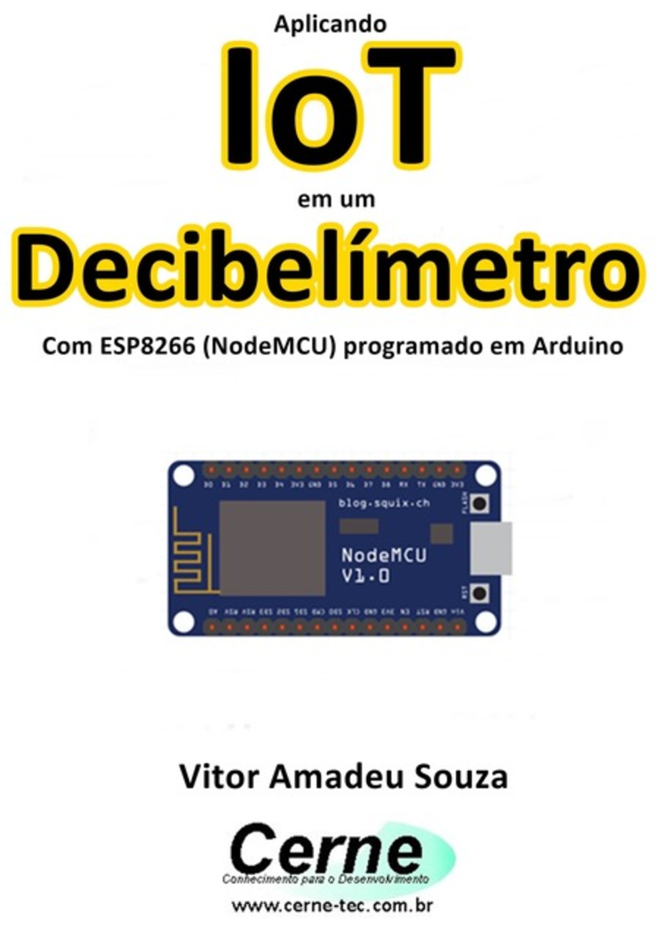 Aplicando Iot Em Um Decibelímetro Com Esp8266 (nodemcu) Programado Em Arduino