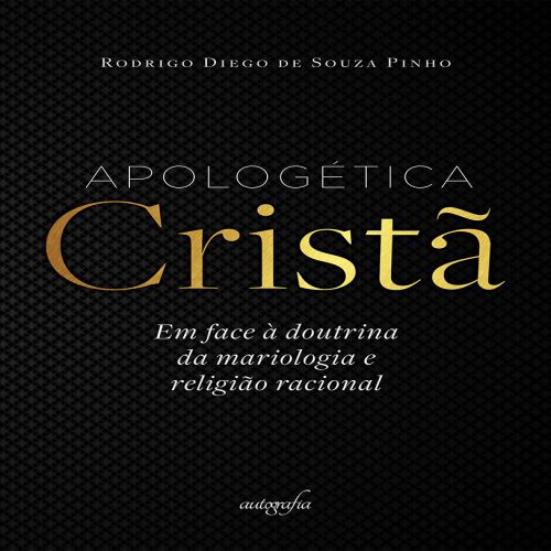 Apologética Cristã em face à doutrina da mariologia e religiões racionais