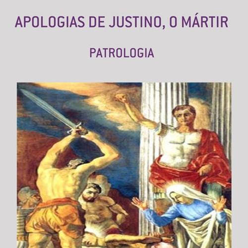 APOLOGIAS DE JUSTINO, O MÁRTIR