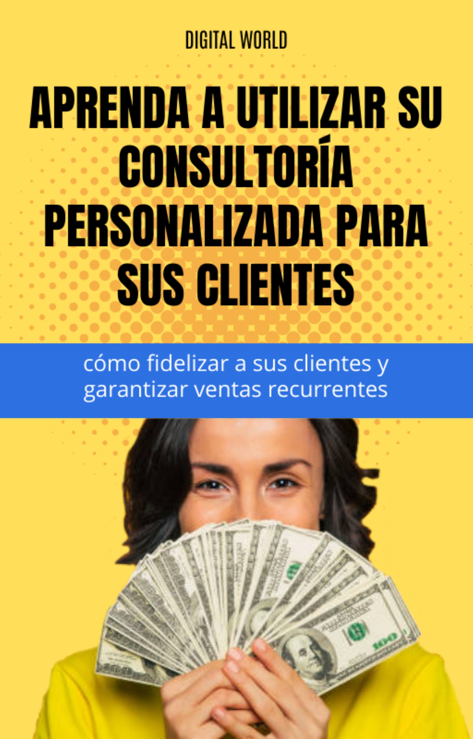 Aprenda a utilizar su consultoría personalizada para sus clientes - cómo fidelizar a sus clientes y garantizar ventas recurrentes.