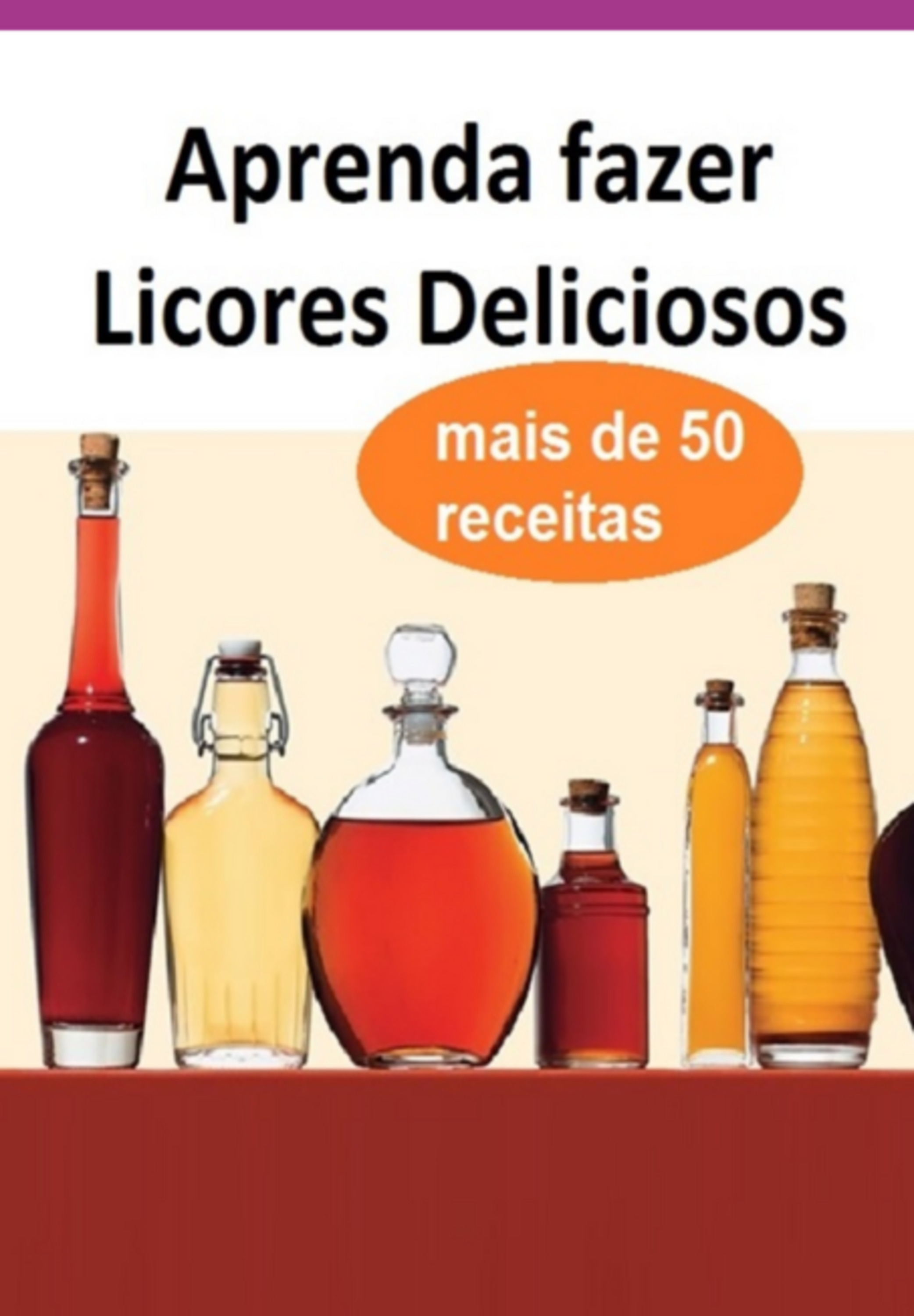 Aprenda Fazer Licores Deliciosos E Lucre Muito Com Vendas Online