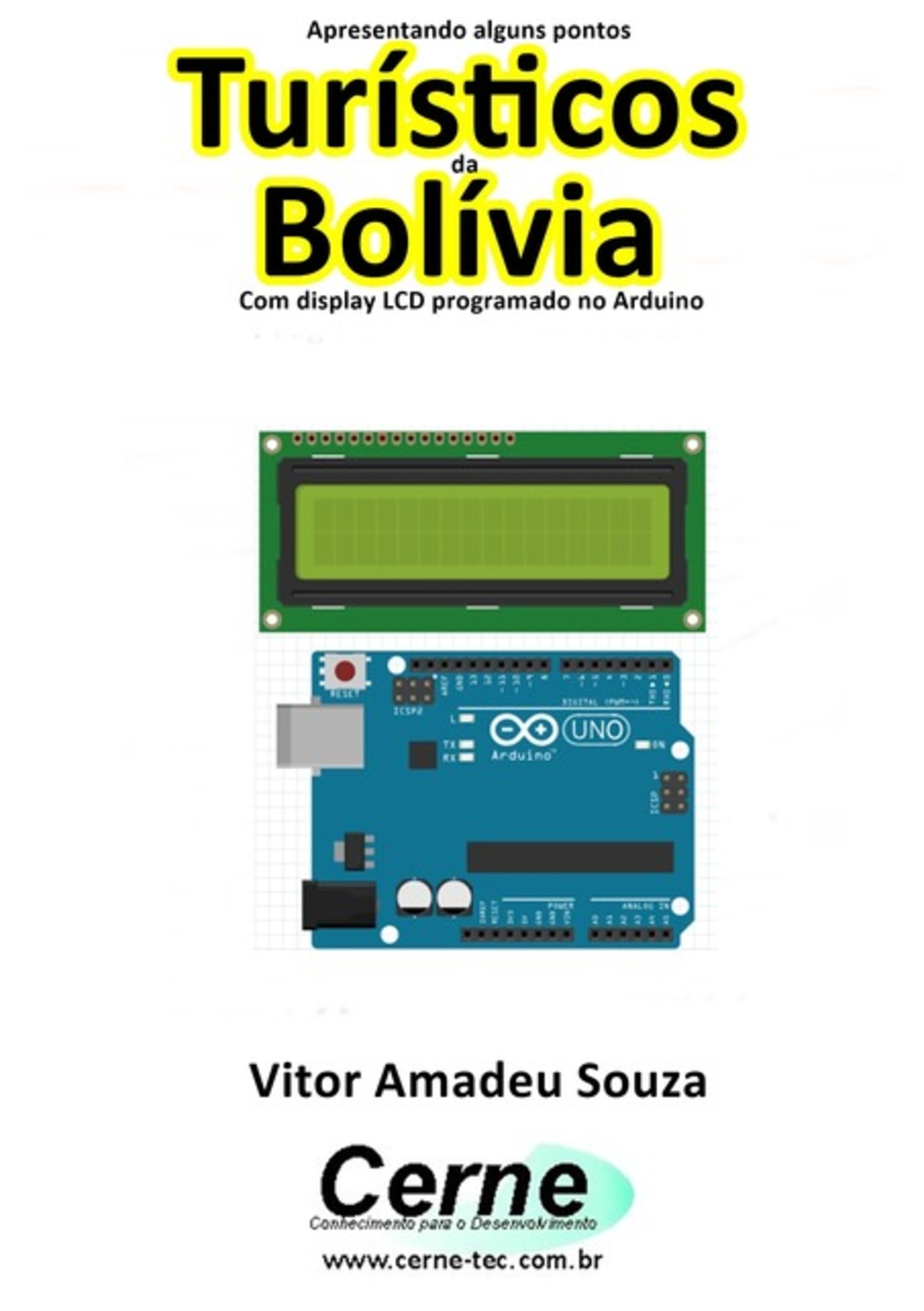 Apresentando Alguns Pontos Turísticos Da Bolívia Com Display Lcd Programado No Arduino