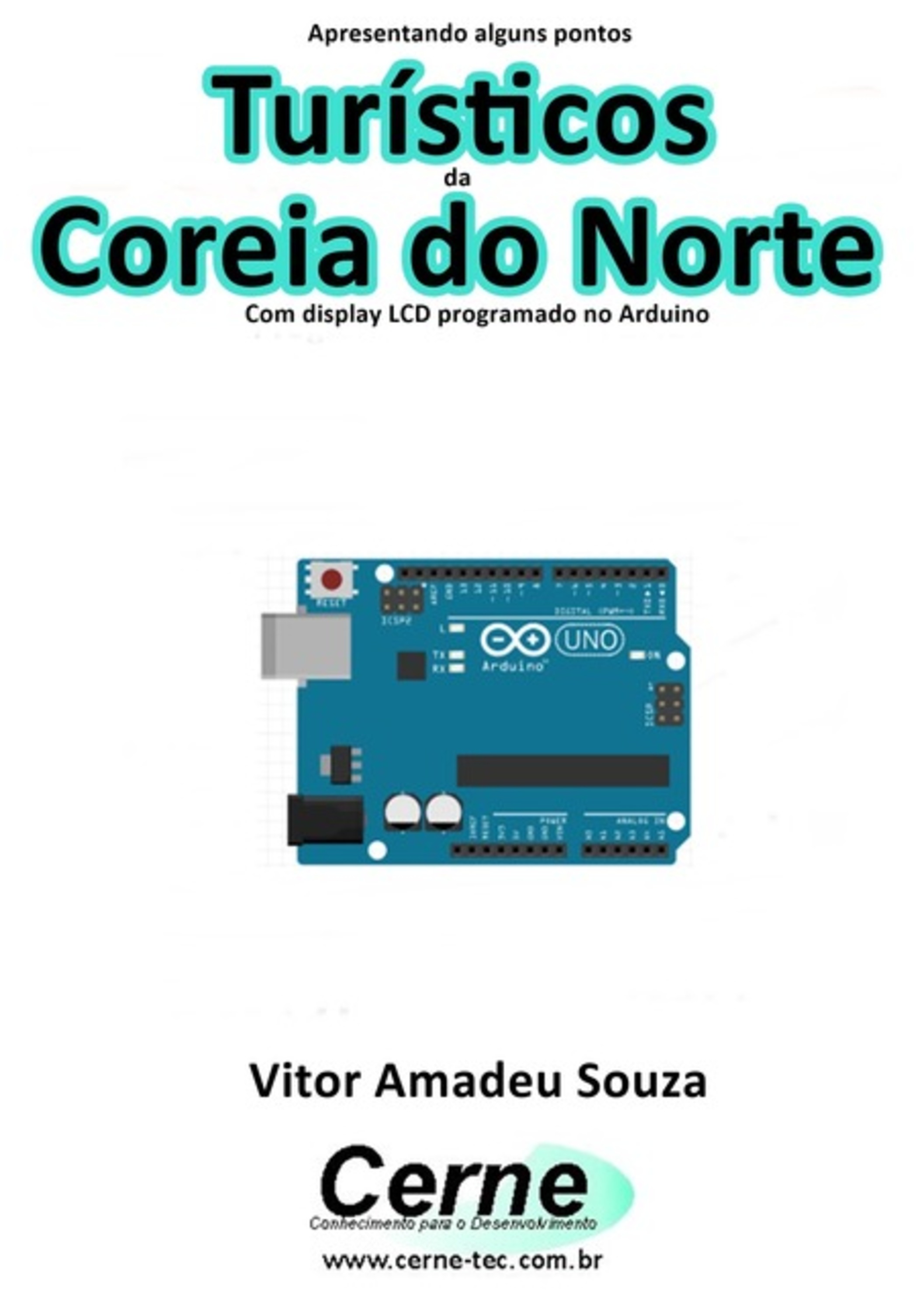 Apresentando Alguns Pontos Turísticos Da Coreia Do Norte Com Display Lcd Programado No Arduino