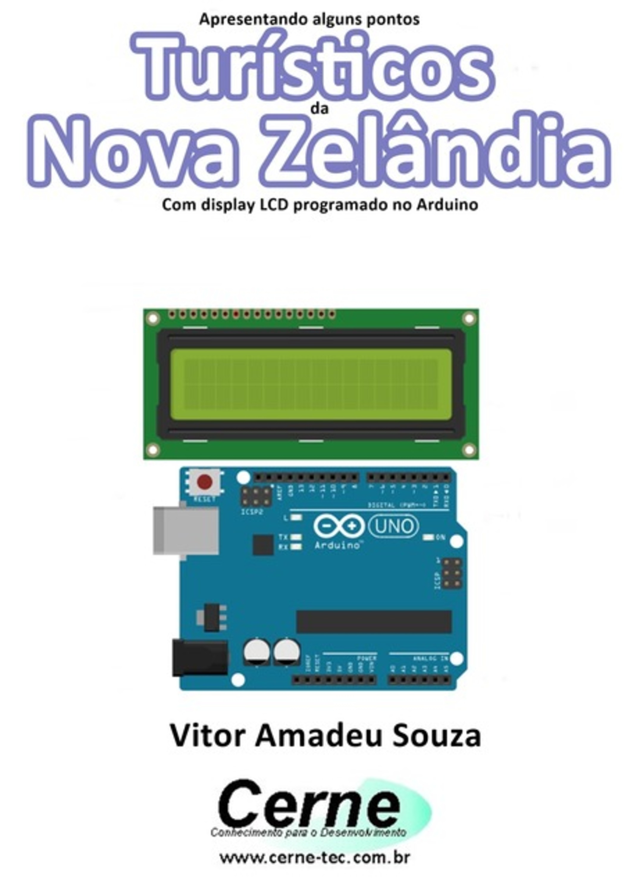 Apresentando Alguns Pontos Turísticos Da Nova Zelândia Com Display Lcd Programado No Arduino