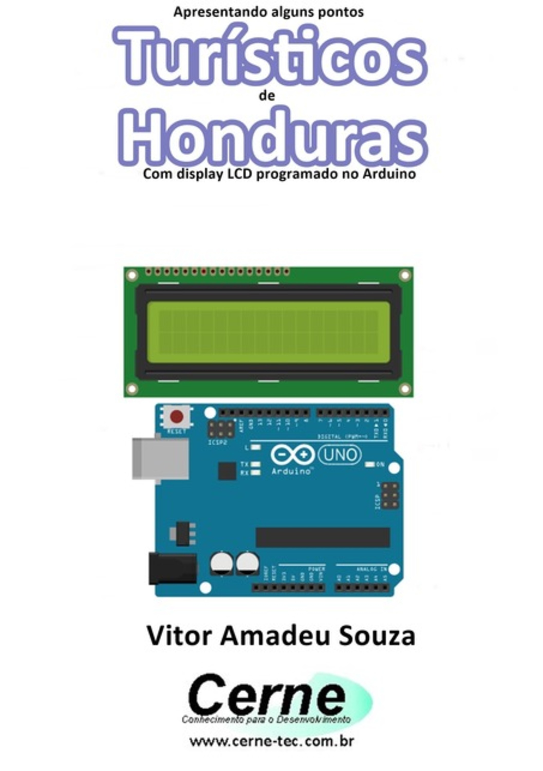 Apresentando Alguns Pontos Turísticos De Honduras Com Display Lcd Programado No Arduino