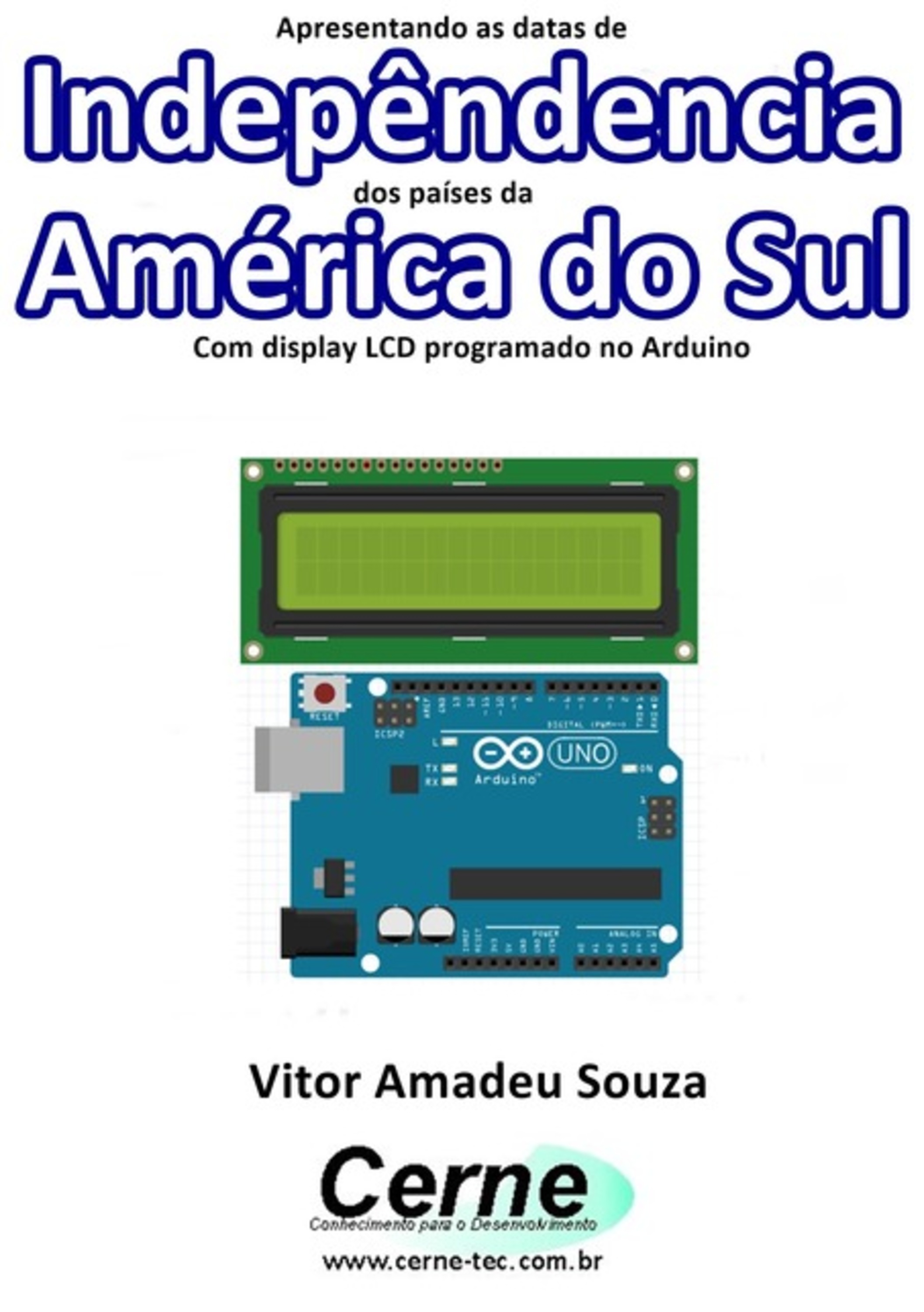 Apresentando As Datas De Indepêndencia Dos Países Da América Do Sul Com Display Lcd Programado No Arduino