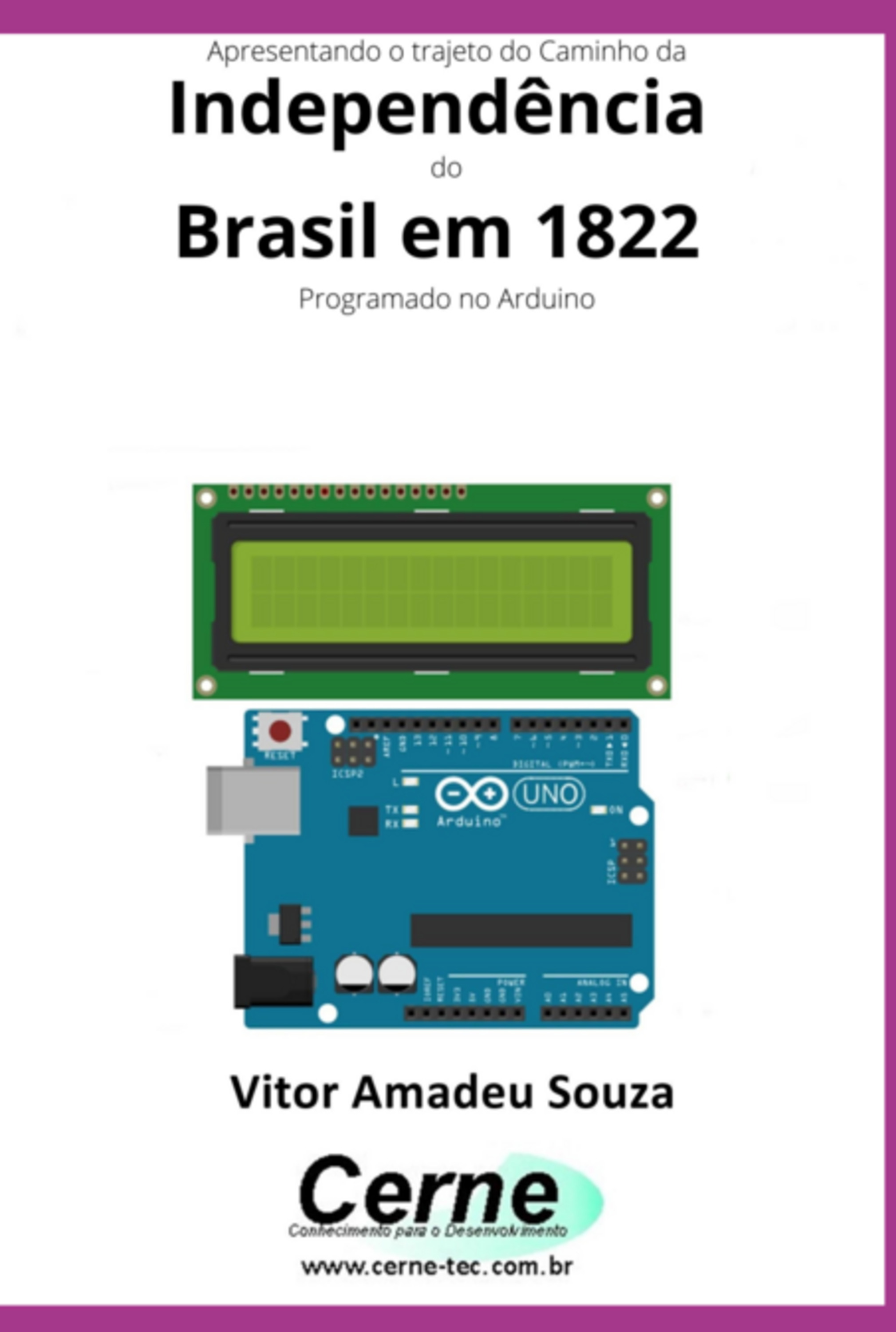 Apresentando O Trajeto Do Caminho Da Independência Do Brasil Em 1822 Com Display Lcd Programado No Arduino