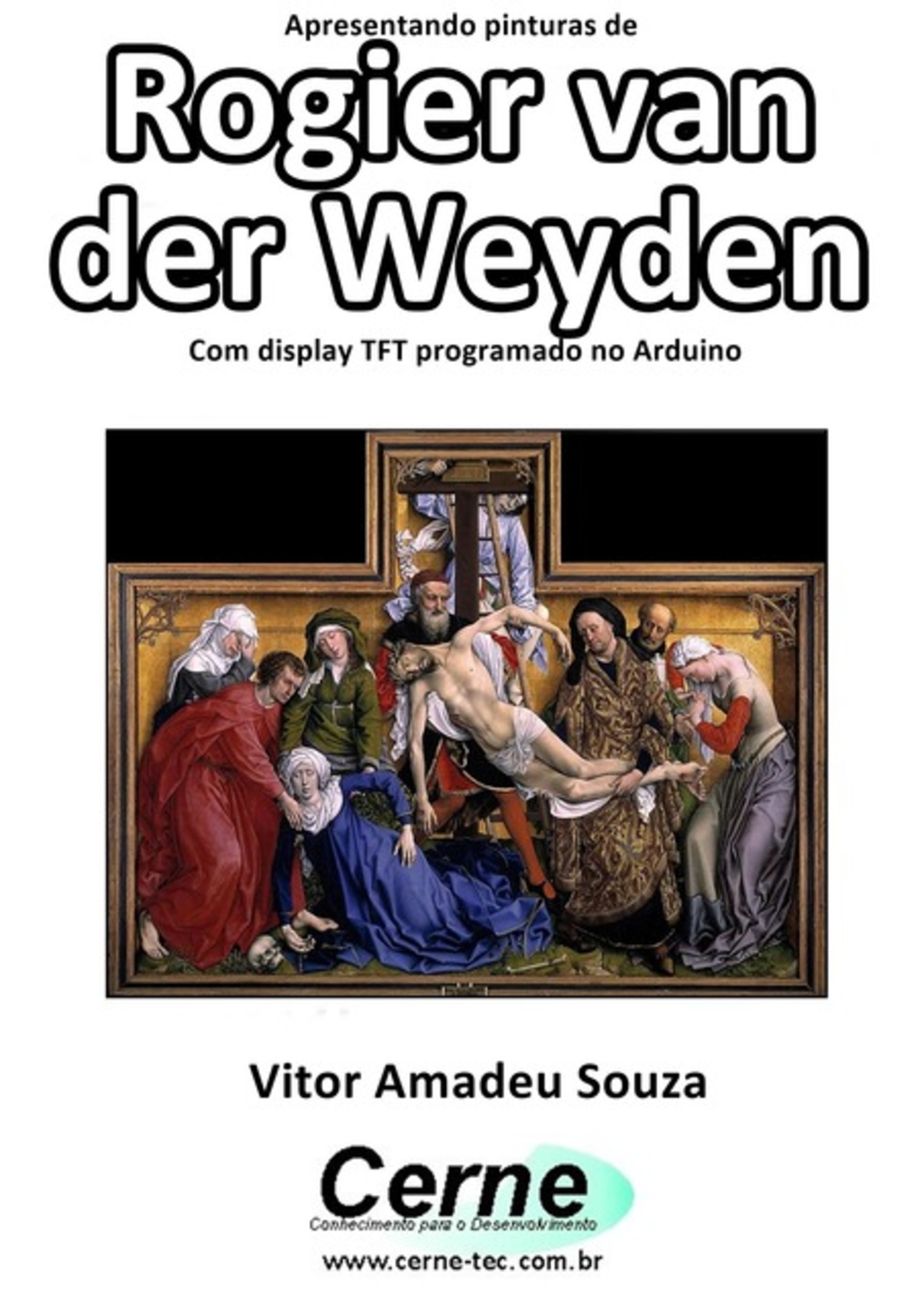 Apresentando Pinturas De Rogier Van Der Weyden Com Display Tft Programado No Arduino