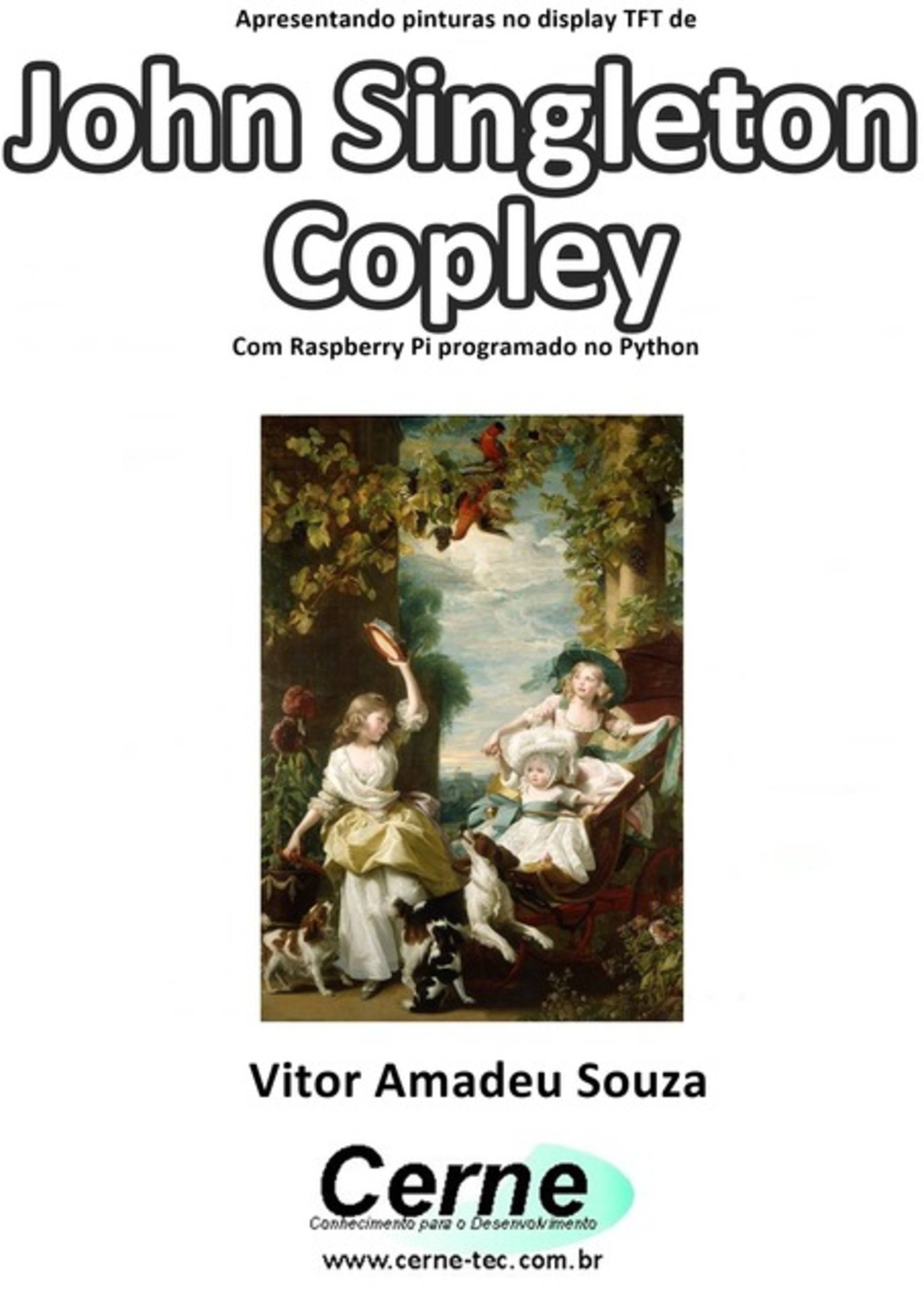 Apresentando Pinturas No Display Tft De John Singleton Copley Com Raspberry Pi Programado No Python