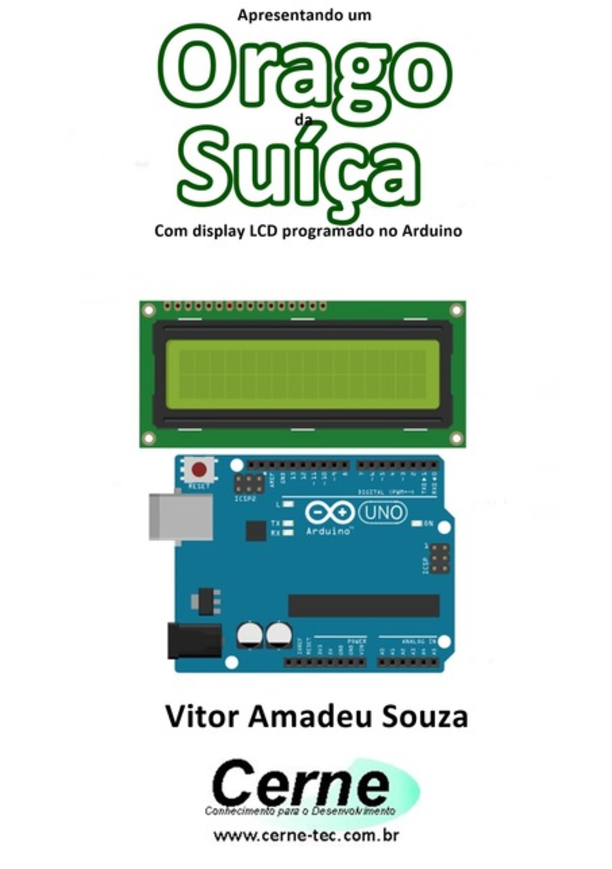 Apresentando Um Orago Da Suíça Com Display Lcd Programado No Arduino