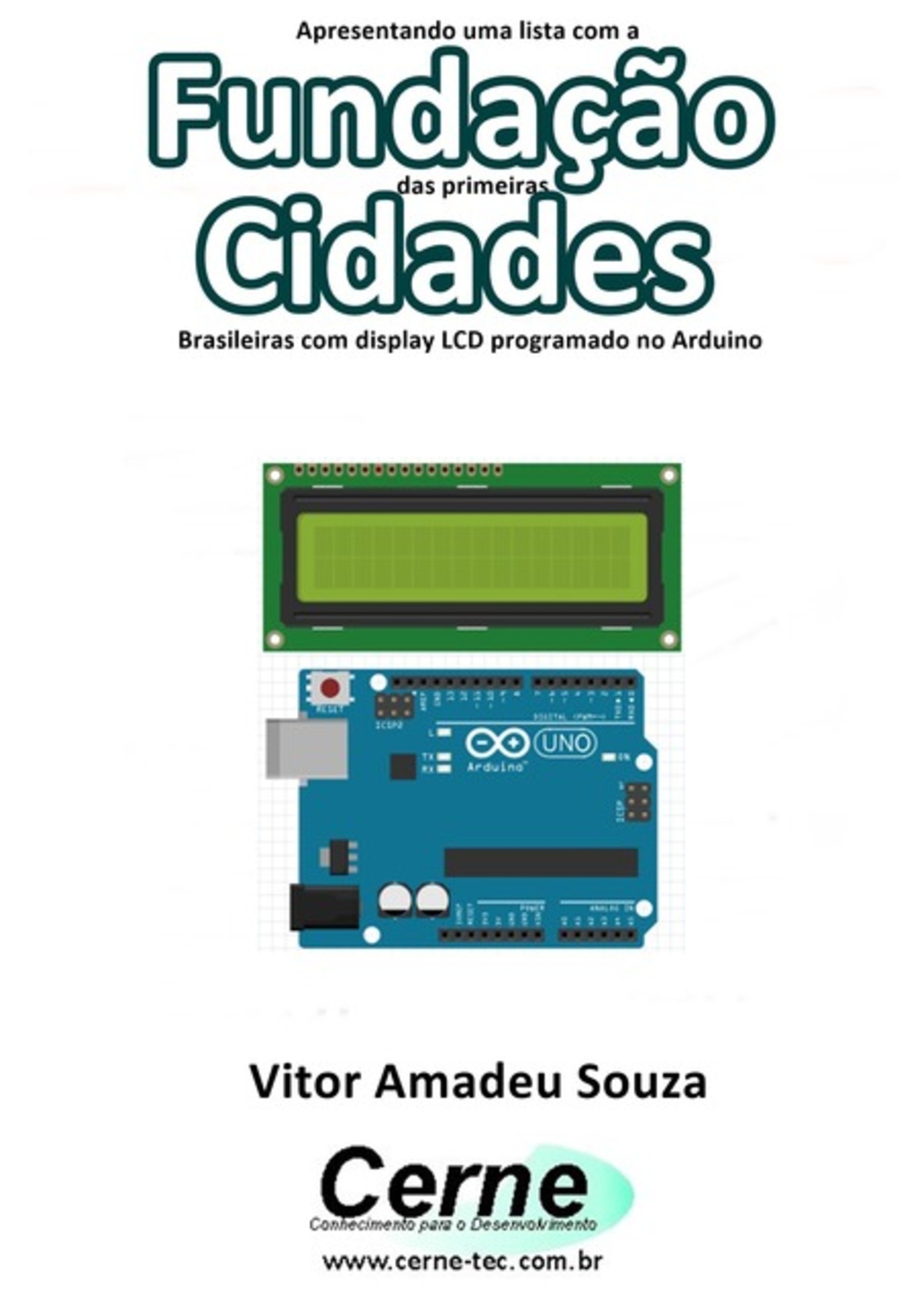 Apresentando Uma Lista Com A Fundação Das Primeiras Cidades Brasileiras Com Display Lcd Programado No Arduino