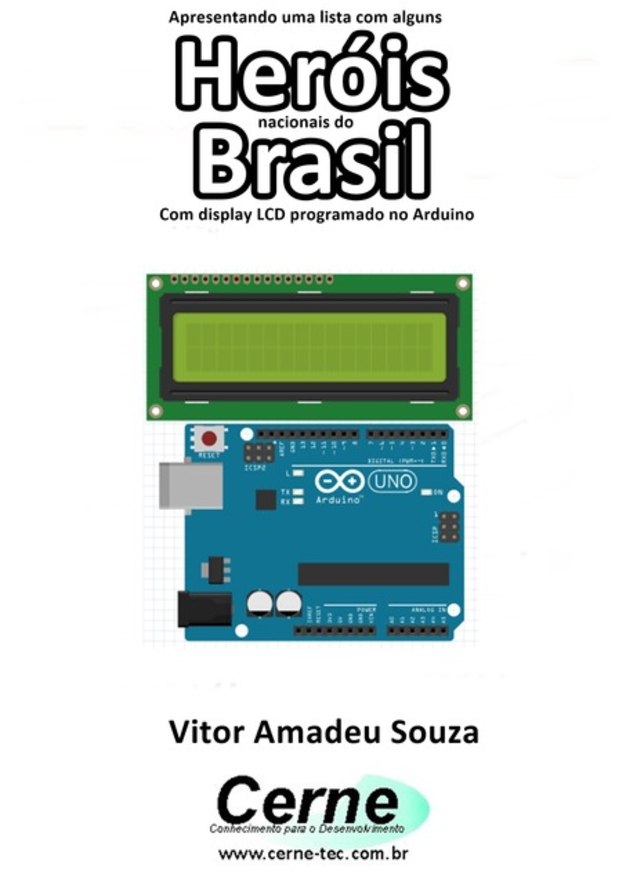 Apresentando Uma Lista Com Alguns Heróis Nacionais Do Brasil Com Display Lcd Programado No Arduino