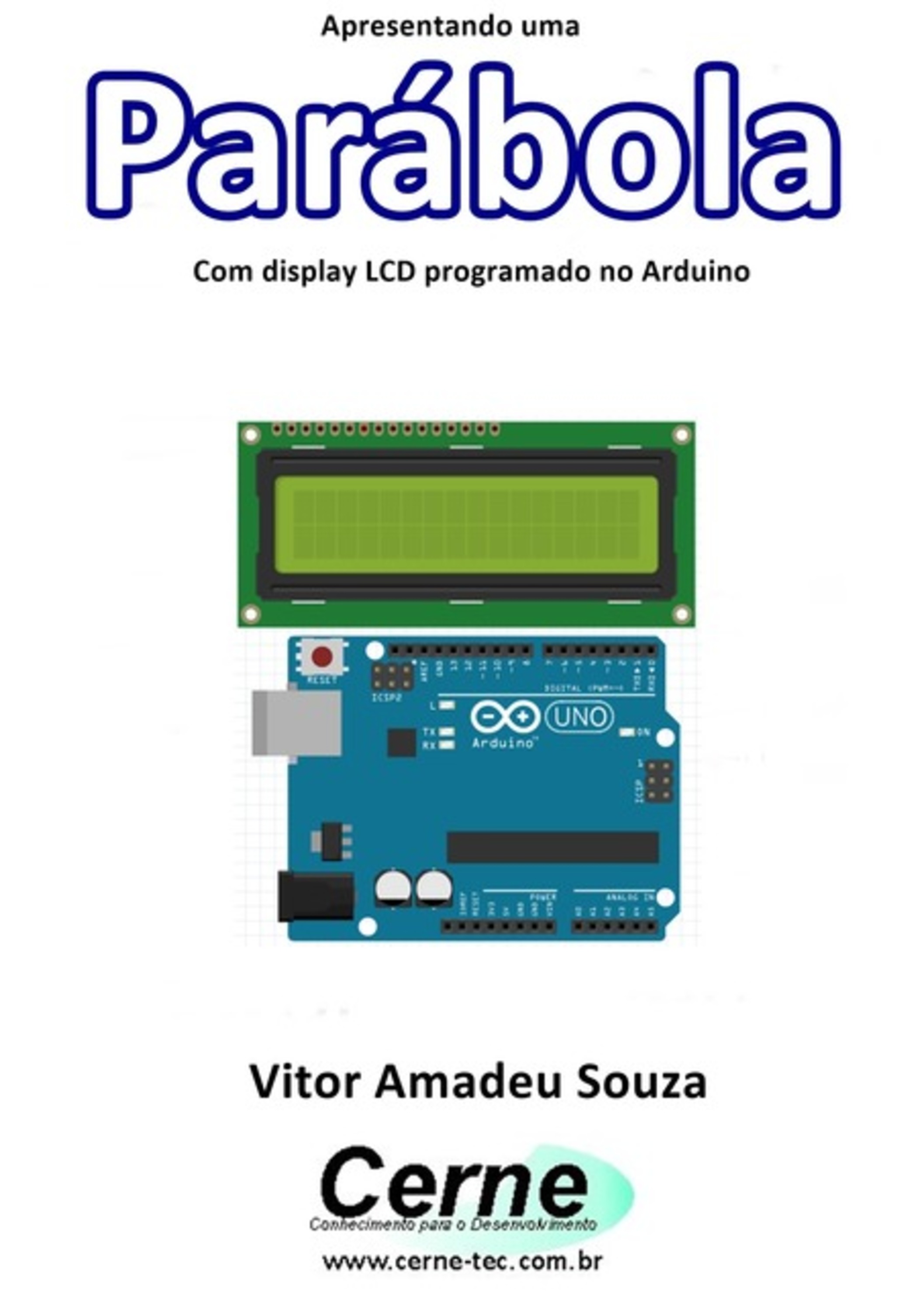 Apresentando Uma Parábola Com Display Lcd Programado No Arduino