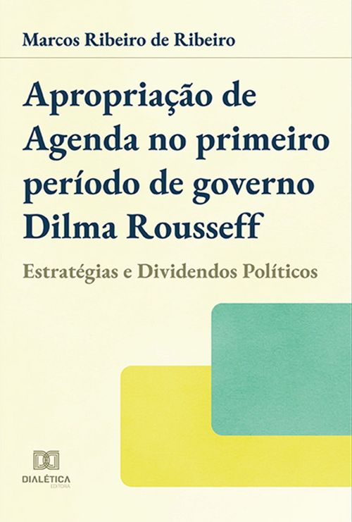 Apropriação de agenda no primeiro período de governo Dilma Rousseff