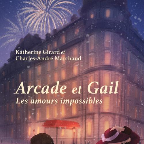 Arcade et Gail, tome 1 - Les amours impossibles