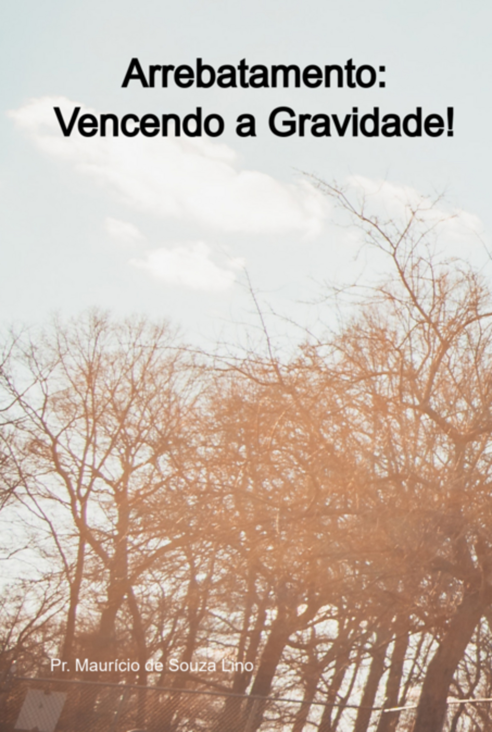 Arrebatamento: Vencendo A Gravidade!