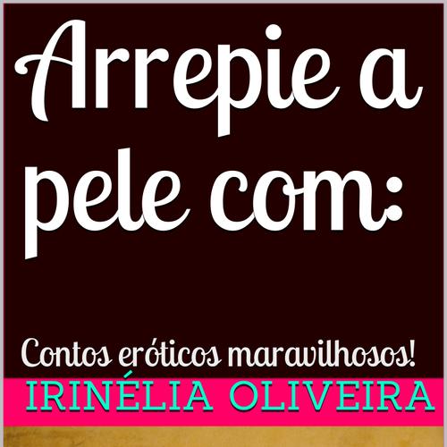 Arrepie a pele com Contos eróticos maravilhosos Erótico