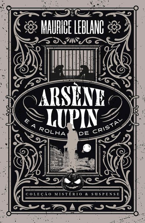 Arsène Lupin e a rolha de cristal — Coleção Mistério e Suspense