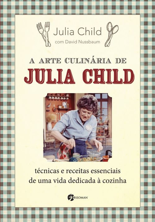 A Arte Culinária De Julia Child