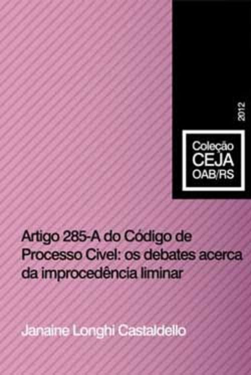 Artigo 285 – A do Código de Processo Civil: os debates acerca da improcedência liminar