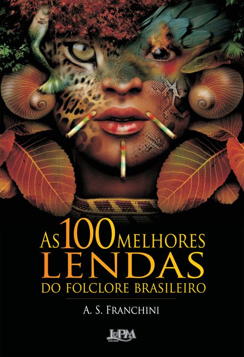 As 100 Melhores Lendas do Folclore Brasileiro