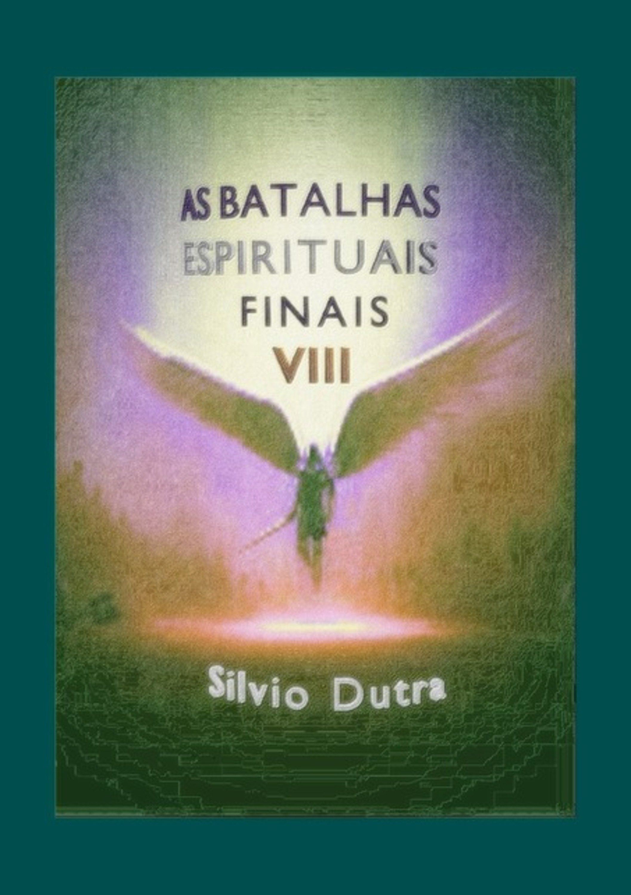 As Batalhas Espirituais Finais – Parte 8