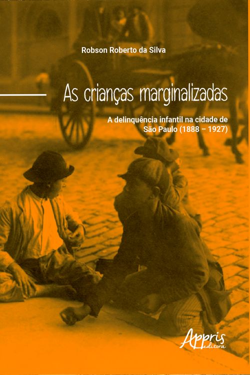 As crianças marginalizadas: a delinquência infantil na cidade de São Paulo (1888 – 1927)