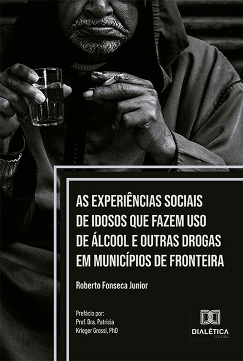 As experiências sociais de idosos que fazem uso de álcool e outras drogas em municípios de fronteira